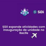 SiDi expande atividades com inauguração de unidade no Recife